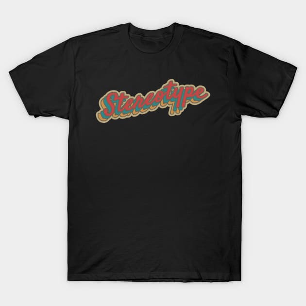 Stereotype. T-Shirt by Sarcastic101